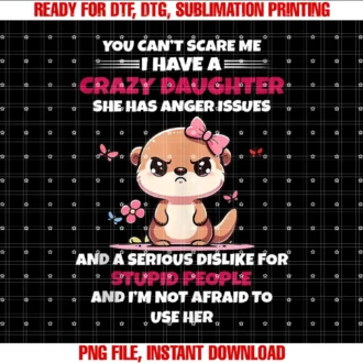 Funny I Have a Crazy Daughter Tee Shirtyou Cant Scare Me I Have a Crazy Daughter She Has Anger Tee