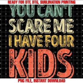 Funny I Have Four Kids Shirtsyou Cant Scare Me I Have Four Kids Shirt Fathers Day Tee
