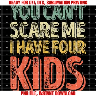 Funny I Have Four Kids Shirtsyou Cant Scare Me I Have Four Kids Shirt Fathers Day Tee