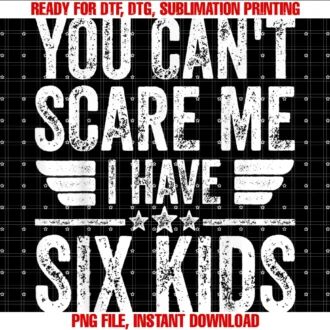 Funny I Have Six Kids Shirtsmens You Cant Scare Me I Have Six Kids Shirt Fathers Day Tee