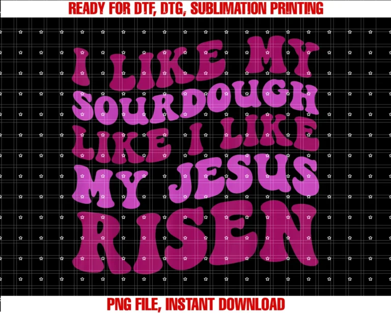 Funny I Like My Sourdough Tee Shirti Like My Sourdough Like I Like My Jesus Risen Tee