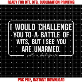 Funny I Would Challenge You to a Battle Tee Shirti Would Challenge You to a Battle of Wits but I See You Are Tee