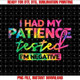 Funny I Had My Patience Tested Im Negative Teefunny I Had My Patience Tested Im Negative Sarcastic Tee