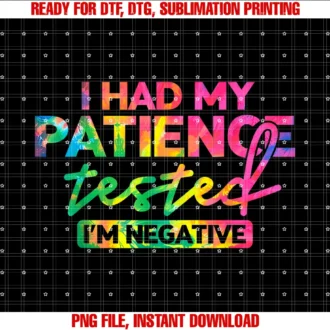 Funny I Had My Patience Tested Im Negative Teefunny I Had My Patience Tested Im Negative Sarcastic Tee