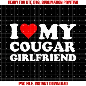 Funny Ideas I Love My Hot Beautiful Girlfriendi Love My Cougar Girlfriend I Heart My Cougar Gf Funny Tee