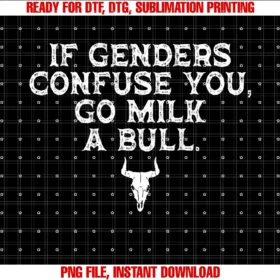 Funny if Genders Confuse You Go Milk a Bull Shirtif Genders Confuse You Go Milk a Bull on Back Tee
