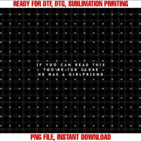 Funny if You Can Read This You Are Too Closeif You Can Read This You Are Too Close He Has a Girlfriend Tee