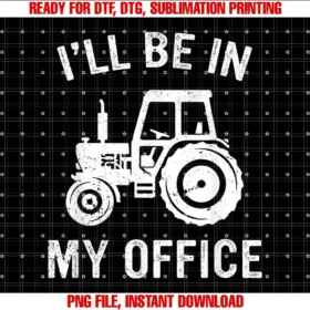 Funny Ill Be in My Offic Farmer Tractor Lover Teefunny Tractor Ill Be in My Office Farmer Dad Farming Tee