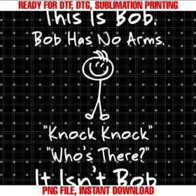 Funny It It Isnt Bob Tee Shirtthis is Bob Bob Has No Arms Knock Knock Who is It Tee