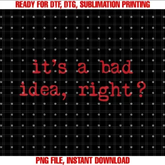 Funny Its a Bad Idea Right Tee Shirtits a Bad Idea Right Tee
