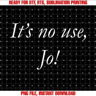 Funny Its No Use Jo Tee Shirtits No Use Jo Tee