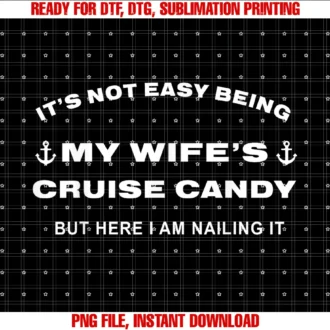 Funny Its Not Easy Being My Wifes Cruise Shirtits Not Easy Being My Wifes Cruise Candy but Here I Am Tee