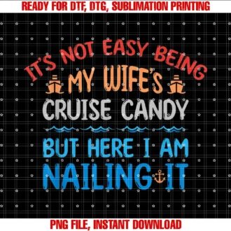 Funny Its Not Easy Being My Wifes Cruiseits Not Easy Being My Wifes Cruise Candy but Here I Am Tee