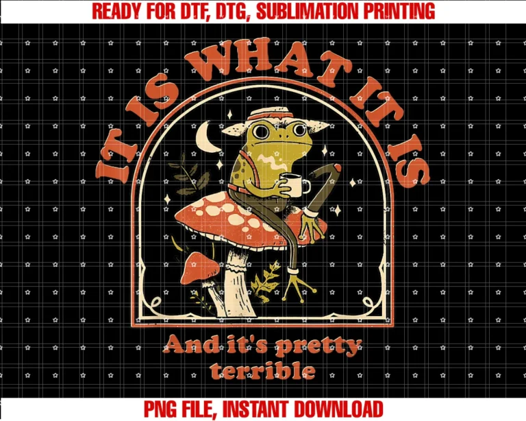 Funny Its Pretty Terrible Tee Shirtfrog It is What It is and Its Pretty Terrible Tee