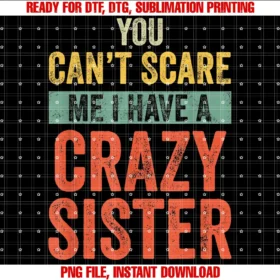 Funny Joke Brother Gifts for Brothers From Sistershalloween You Cant Scare Me I Have a Crazy Sister Funny Tee