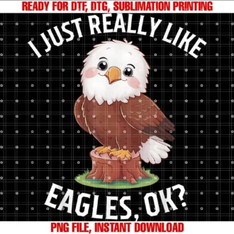 Funny Kawaii Adorable American Wildlife Appareli Just Really Like Eagles Ok Cute Eagle Lover Patriotic Tee