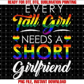 Funny Lgbtq Rainbow Giftsevery Tall Girl Needs a Short Girlfriend Women Lgbt Pride Tee
