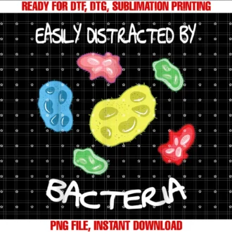 Funny Laboratory Apparel Giftseasily Distracted by Bacteria Funny Microbiology Tee