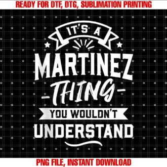 Funny Last Family Name Items Clothing Apparelits a Martinez Thing You Wouldnt Understand Surname Gift Tee