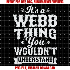 Funny Last Names Family Surnames Men Women Kidsits a Webb Thing You Wouldnt Understand Last Name Surname Tee