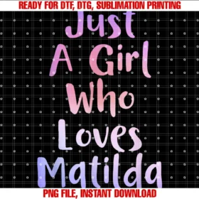 Funny Matilda Personalized Name Gifts Idea Cojust a Girl Who Loves Matilda Gifts First Name Funny Matilda Tee