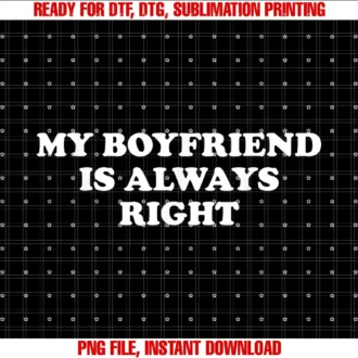 Funny Matching Couple Boyfriend Girlfriendmy Boyfriend is Always Right Tee