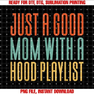 Funny Mom Saying Sarcastic Motherjust a Good Mom With a Hood Playlist Tee