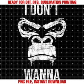 Funny Monkey Shirtsi Dont Wanna Grumpy Monkey Lover Safari Animal Zookeeper  PNG, Sublimation Design