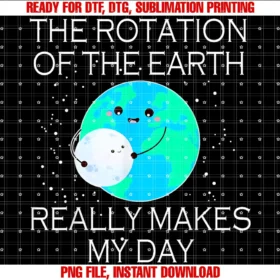 Funny Moon Earth Lover Tee Shirtthe Rotation of the Earth Really Makes My Day Tee