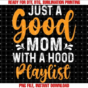 Funny Mothers Day for Momjust a Good Mom With a Hood Playlist Funny Mothers Day Tee