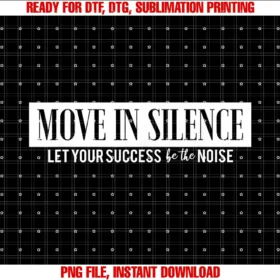 Funny Move in Silence Tee Shirtmove in Silence Let Your Success Be the Noise Tee