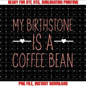 Funny My Birthstone is a Coffee Bean Teesmy Birthstone is a Coffee Bean for Coffee Lovers Tee