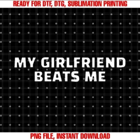 Funny My Girlfriend Beats Memy Girlfriend Beats Me Funny Boyfriend Couple Sarcastic Tee