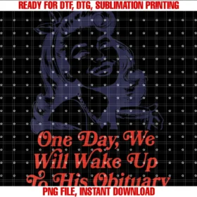 Funny One Day We Will Wake Up to His Obituary Teeone Day We Will Wake Up to His Obituary Tee