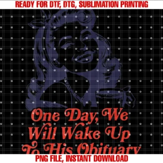 Funny One Day We Will Wake Up to His Obituary Teeone Day We Will Wake Up to His Obituary Tee