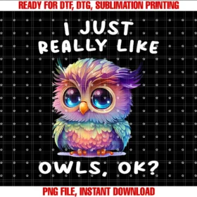 I Just Really Like Owls Ok Funny Owl Lovers Gift Tee