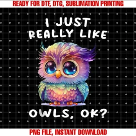 I Just Really Like Owls Ok Funny Owl Lovers Gift Tee