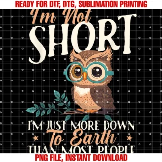 Im Not Short Im Just More Down to Earth Owl Birds Lover Tee