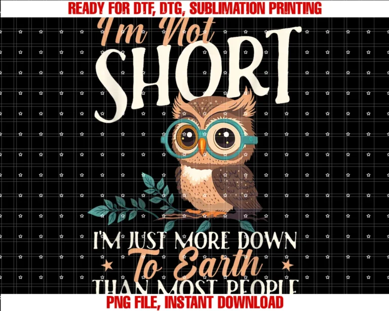 Im Not Short Im Just More Down to Earth Owl Birds Lover Tee
