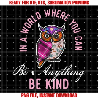 In a World Where You Can Be Anything Be Kind Owl Lover Tee