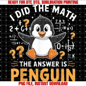 I Did the Math the Answer is Penguin Funny Penguin Lover Tee