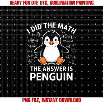 I Did the Math the Answer is Penguin Lover Men Women Kids Tee