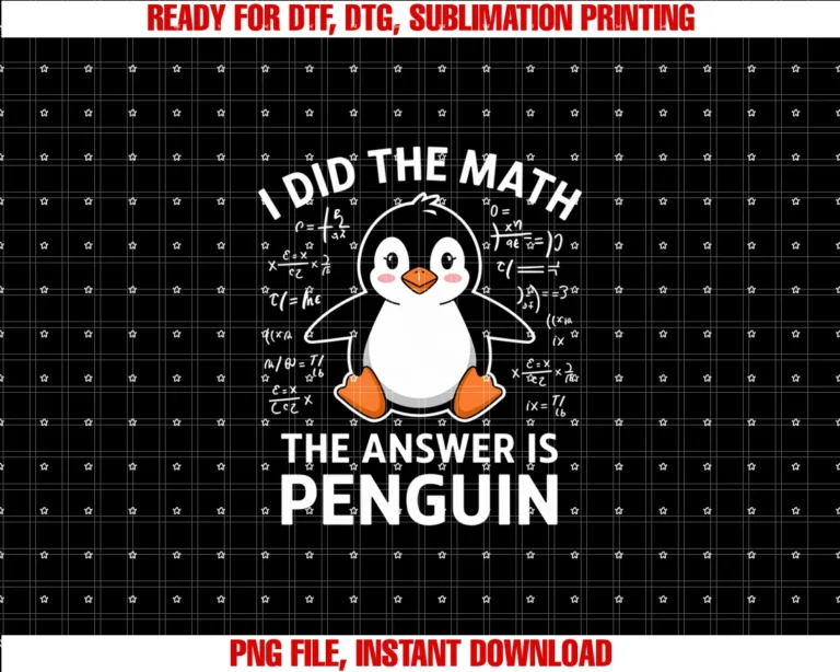 I Did the Math the Answer is Penguin Lover Men Women Kids Tee