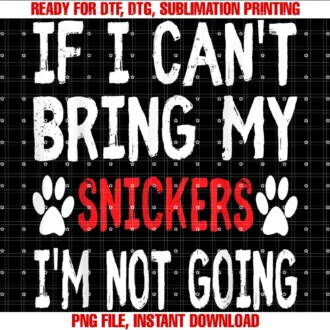 Funny Pet Dog Lover Snickers Pup Tee Shirtif I Cant Bring My Dog Snickers Im Not Going Cute Paw Shirt Tee