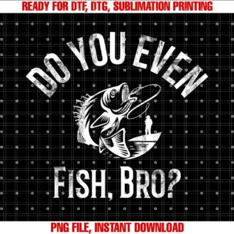 Funny Fishing Teesdo You Even Fish Bro Funny Fishings for Fisherman Tee