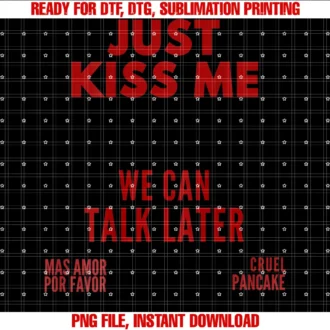 Funny Mas Amor Por Favorfunny Saying Just Kiss Me We Can Talk Later Tee