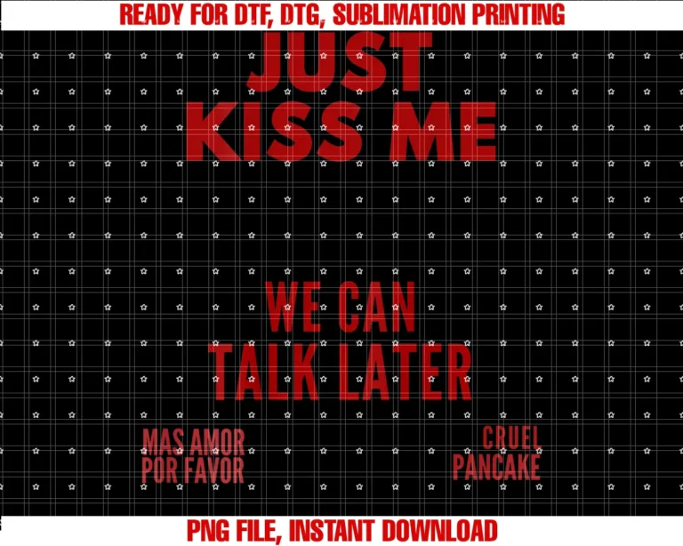 Funny Mas Amor Por Favorfunny Saying Just Kiss Me We Can Talk Later Tee