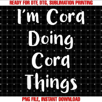 Cora Gifts Valentines Day Quote Birthday Ideacora Gifts Red Womens Im Doing Cora Things Tee