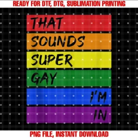 Colorful Rainbow Pride Apparelthat Sounds Super Gay Im in Funny Rainbow Lgbtq Pride Tee