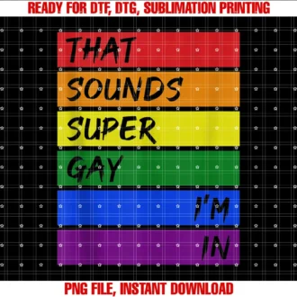 Colorful Rainbow Pride Apparelthat Sounds Super Gay Im in Funny Rainbow Lgbtq Pride Tee